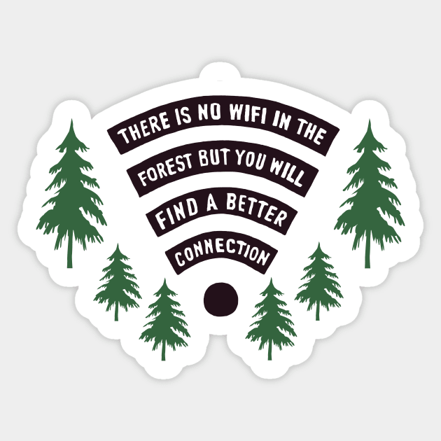 There Is No WiFi In The Forest But You Will Find A Better Connection Sticker by Teenugs